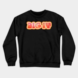 DIG IT! Retro 60s 70s aesthetic slang Crewneck Sweatshirt